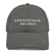 YOUR HATE MADE ME GREAT HAT (DISTRESSED)